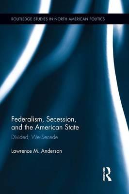 Seller image for Anderson, L: Federalism, Secession, and the American State for sale by moluna