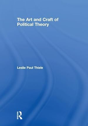 Imagen del vendedor de Thiele, L: The Art and Craft of Political Theory a la venta por moluna