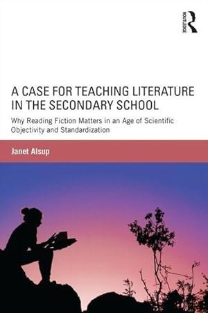 Bild des Verkufers fr Alsup, J: A Case for Teaching Literature in the Secondary Sc zum Verkauf von moluna