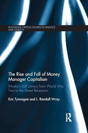 Imagen del vendedor de Tymoigne, E: The Rise and Fall of Money Manager Capitalism a la venta por moluna