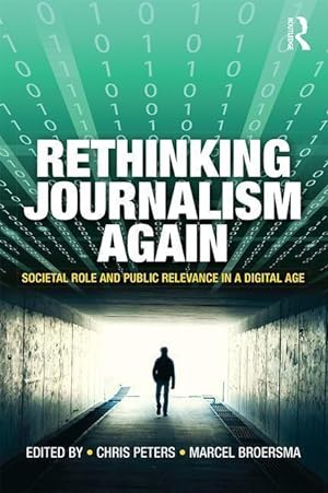 Bild des Verkufers fr Rethinking Journalism Again: Societal Role and Public Relevance in a Digital Age zum Verkauf von moluna