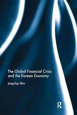 Bild des Verkufers fr Shin, J: The Global Financial Crisis and the Korean Economy zum Verkauf von moluna