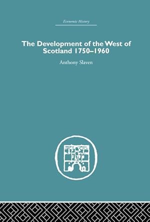 Seller image for Slaven, A: Development of the West of Scotland 1750-1960 for sale by moluna
