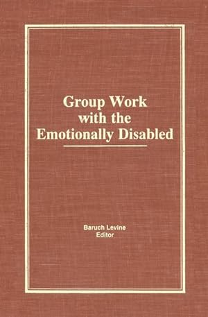 Bild des Verkufers fr Levine, B: Group Work With the Emotionally Disabled zum Verkauf von moluna