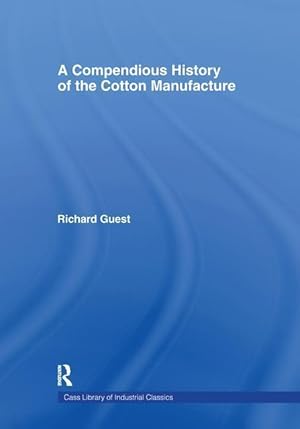 Bild des Verkufers fr Guest, R: A Compendious History of Cotton Manufacture zum Verkauf von moluna