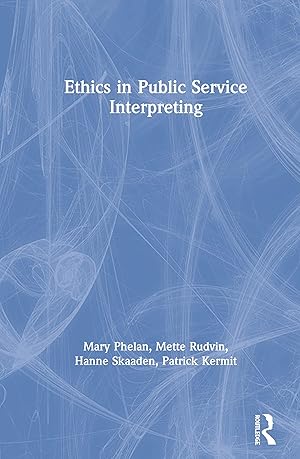 Bild des Verkufers fr Phelan, M: Ethics in Public Service Interpreting zum Verkauf von moluna