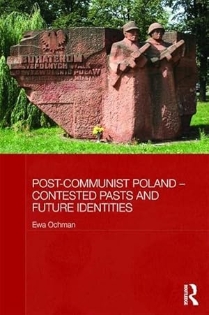 Bild des Verkufers fr Ochman, E: Post-Communist Poland - Contested Pasts and Futur zum Verkauf von moluna