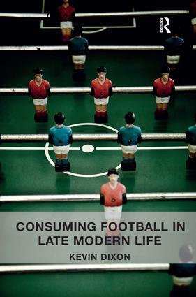 Seller image for Dixon, K: Consuming Football in Late Modern Life for sale by moluna