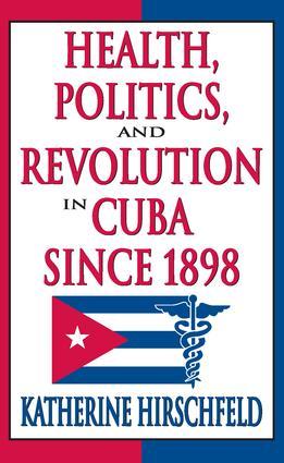 Image du vendeur pour Hirschfeld, K: Health, Politics, and Revolution in Cuba Sinc mis en vente par moluna
