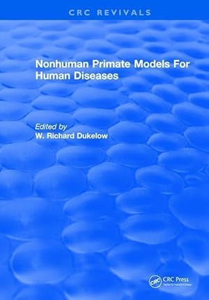 Seller image for Dukelow, W: Nonhuman Primate Models For Human Diseases for sale by moluna