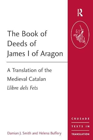 Immagine del venditore per Smith, D: The Book of Deeds of James I of Aragon venduto da moluna