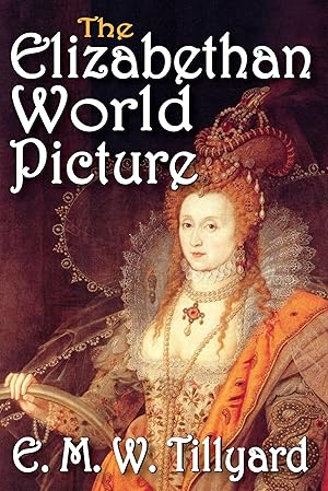 Immagine del venditore per Tillyard, E: The Elizabethan World Picture venduto da moluna