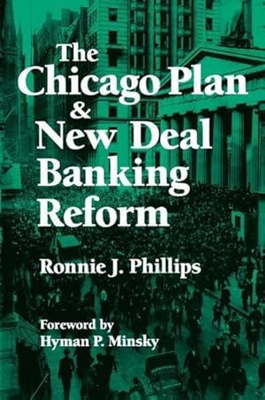 Immagine del venditore per Phillips, R: The Chicago Plan and New Deal Banking Reform venduto da moluna