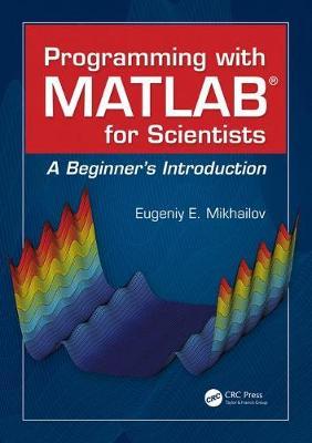 Seller image for Mikhailov, E: Programming with MATLAB for Scientists for sale by moluna