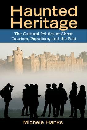 Image du vendeur pour Haunted Heritage: The Cultural Politics of Ghost Tourism, Populism, and the Past mis en vente par moluna