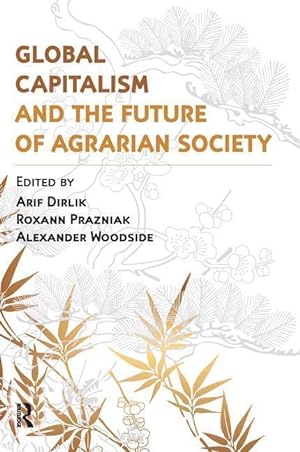 Bild des Verkufers fr Dirlik, A: Global Capitalism and the Future of Agrarian Soci zum Verkauf von moluna