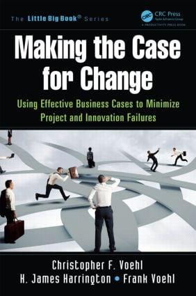 Imagen del vendedor de Making the Case for Change: Using Effective Business Cases to Minimize Project and Innovation Failures a la venta por moluna