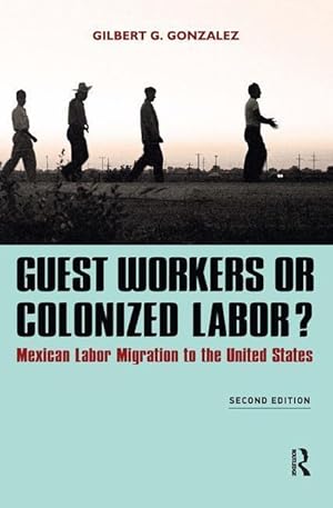 Imagen del vendedor de Gonzalez, G: Guest Workers or Colonized Labor? a la venta por moluna
