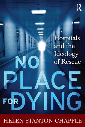 Immagine del venditore per No Place for Dying: Hospitals and the Ideology of Rescue venduto da moluna