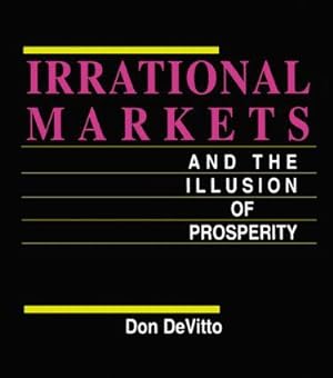 Immagine del venditore per DeVitto, D: Irrational Markets and the Illusion of Prosperit venduto da moluna