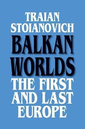 Seller image for Stoianovich, T: Balkan Worlds: The First and Last Europe for sale by moluna