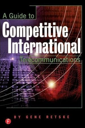 Bild des Verkufers fr Retske, G: A Guide to Competitive International Telecommunic zum Verkauf von moluna