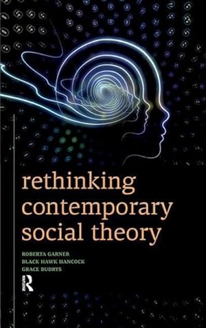 Imagen del vendedor de Garner, R: Rethinking Contemporary Social Theory a la venta por moluna