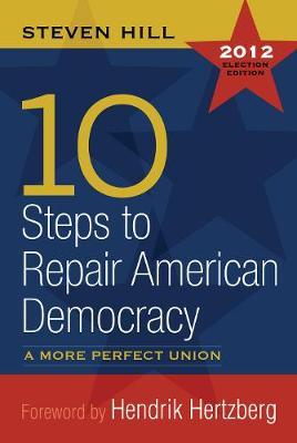 Seller image for Hill, S: 10 Steps to Repair American Democracy for sale by moluna