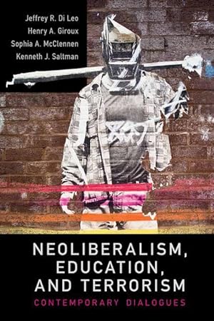 Bild des Verkufers fr Di Leo, J: Neoliberalism, Education, and Terrorism zum Verkauf von moluna