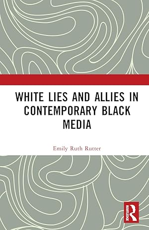 Bild des Verkufers fr White Lies and Allies in Contemporary Black Media zum Verkauf von moluna