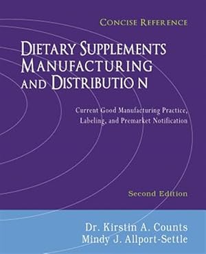 Immagine del venditore per Dietary Supplements Manufacturing and Distribution: Current Good Manufacturing Practice, Labeling, and Premarket Notification, Concise Reference, Seco venduto da GreatBookPrices