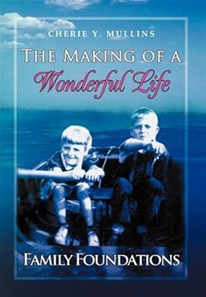 Imagen del vendedor de Making of a Wonderful Life : Family Foundations a la venta por GreatBookPrices