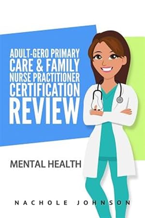 Image du vendeur pour Adult-gero Primary Care and Family Nurse Practitioner Certification Review : Mental Health mis en vente par GreatBookPrices