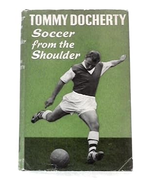 Bild des Verkufers fr Soccer From The Shoulder zum Verkauf von World of Rare Books