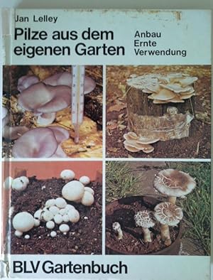 Pilze aus dem eigenen Garten : Anbau, Ernte, Verwendung. [Zeichn.: Walter Kitter] / BLV-Gartenbuch