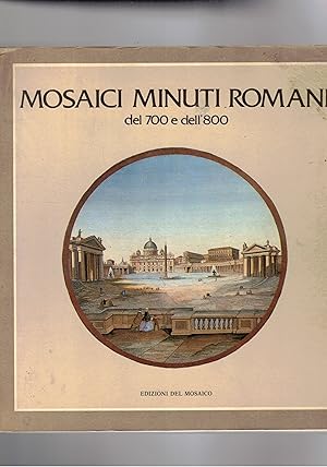 Image du vendeur pour Mosaici minuti romani del '700 e dell'800. Mostra fatta a Roma nel 1986. mis en vente par Libreria Gull