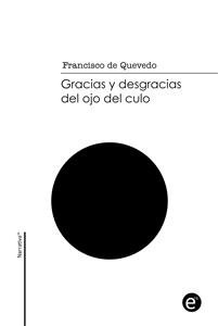 Seller image for Gracias y desgracias del ojo del culo -Language: spanish for sale by GreatBookPrices
