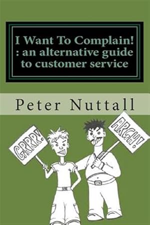 Seller image for I Want to Complain : An Alternative Guide to Customer Service for sale by GreatBookPrices