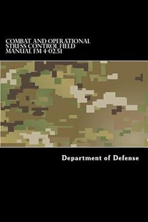 Image du vendeur pour Combat and Operational Stress Control Field Manual Fm 4-02.51 mis en vente par GreatBookPrices
