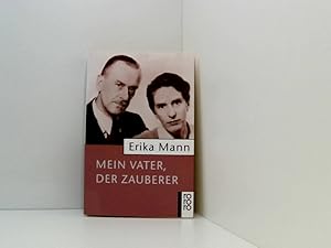 Bild des Verkufers fr Mein Vater, der Zauberer Erika Mann. Hrsg. von Irmela von der Lhe und Uwe Naumann zum Verkauf von Book Broker