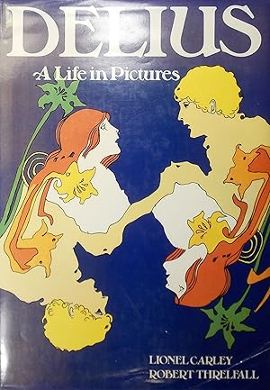 Bild des Verk�ufers f�r Delius: A Life in Pictures zum Verkauf von Austin Sherlaw-Johnson, Secondhand Music