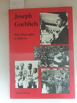 Bild des Verkufers fr Joseph Goebbels : Eine Biographie in Bildern : Thomas Altstedt zum Verkauf von Versand-Antiquariat Konrad von Agris e.K.