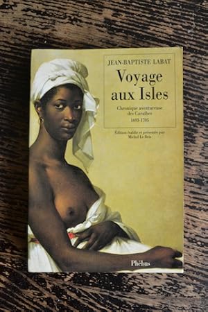 Imagen del vendedor de Voyage aux Isles - Chronique aventureuse des Carabes - 1693-1705 a la venta por Un livre en poche