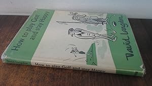 Seller image for How To Play Golf And Stay Happy for sale by BoundlessBookstore
