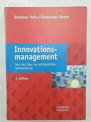 Innovationsmanagement : von der Idee zur erfolgreichen Vermarktung.