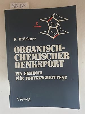 Bild des Verkufers fr Organisch-Chemischer Denksport: Ein Seminar fr Fortgeschrittene mit Aufgaben zur Naturstoffsynthese, Mechanistik und Physikalischen Organischen Chemie: zum Verkauf von Versand-Antiquariat Konrad von Agris e.K.