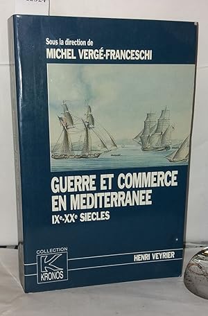 Bild des Verkufers fr Guerre et commerce en Mditerrane: IX-XXe sicles zum Verkauf von Librairie Albert-Etienne