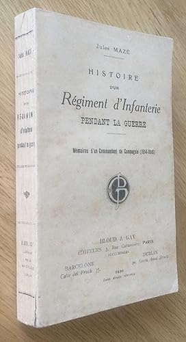 Histoire d un Régiment d Infanterie pendant la guerre. Mémoires d un Commande de Compagnie (1914-...