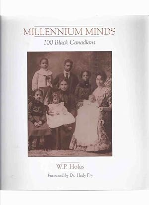 Millennium Minds: 100 Black Canadians -by W P Holas ( One Hundred )( Millenium )