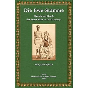 Bild des Verkufers fr Die Ewe-Stmme Material zur Kunde des Ewe-Volkes in Deutsch-Togo zum Verkauf von Versandantiquariat Nussbaum